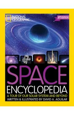 Space Encyclopedia, 2nd Edition: A Tour of Our Solar System and Beyond - David A. Aguilar