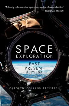 Space Exploration. Past, Present, Future, Paperback/Carolyn Collins Petersen