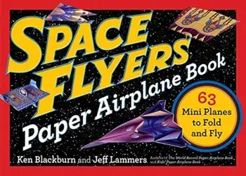 Space Flyers Paper Airplane Book: 63 Mini Planes to Fold and Fly, Paperback/Jeff Lammers
