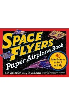 Space Flyers Paper Airplane Book: 63 Mini Planes to Fold and Fly - Jeff Lammers