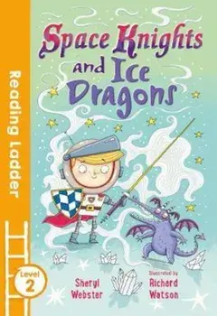 Space Knights and Ice Dragons, Paperback/Sheryl Webster