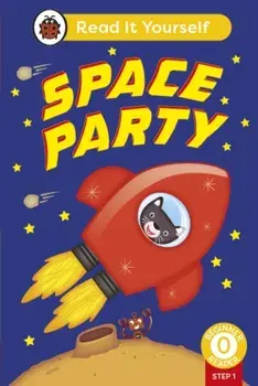 Space Party (Phonics Step 1): Read It Yourself - Level 0 Beginner Reader, Hardback/Ladybird