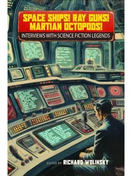 Space Ships! Ray Guns! Martian Octopods!. Interviews with Legends of Science Fiction, Paperback/***