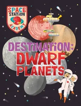 Space Station Academy: Destination Dwarf Planets, Hardback/Sally Spray