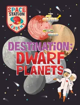 Space Station Academy: Destination Dwarf Planets, Paperback/Sally Spray