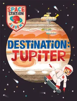 Space Station Academy: Destination Jupiter, Hardback/***