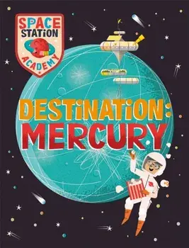 Space Station Academy: Destination Mercury, Paperback/Sally Spray
