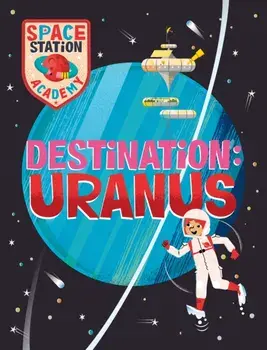 Space Station Academy: Destination Uranus, Paperback/Sally Spray