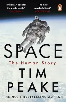 Space. The Human Story, Paperback/Tim Peake
