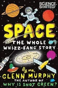 Space: The Whole Whizz-Bang Story, Paperback/Glenn Murphy