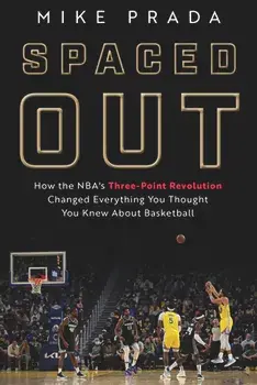 Spaced Out: How the Nba's Three-Point Revolution Changed Everything You Thought You Knew about Basketball, Hardcover/Mike Prada