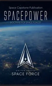 Spacepower: Doctrine for Space Forces, Hardcover/***