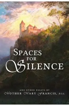 Spaces for Silence - Mother Mary Francis