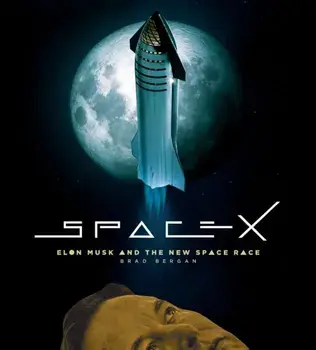 SpaceX. Elon Musk and the Final Frontier, Hardback/Brad Bergan