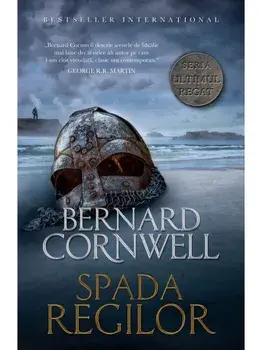 Spada regilor/Bernard Cornwell