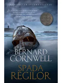 Spada regilor/Bernard Cornwell