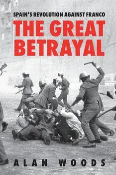 Spain's Revolution Against Franco: The Great Betrayal, Paperback/Alan Woods