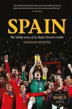 Spain. The Inside Story of la Roja's Historic Treble, Paperback/Graham Hunter