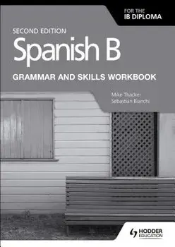 Spanish B for the Ib Diploma Grammar and Skills Workbook Second E, Paperback/Mike Thacker
