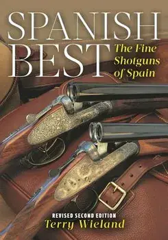 Spanish Best: The Fine Shotguns of Spain (Revised), Paperback/Terry Wieland