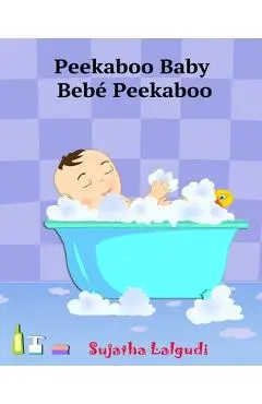 Spanish books for Children: Peekaboo Baby. Beb� Peekaboo: Libro de im�genes para ni�os. Children's Picture Book English-Spanish (Bilingual Edition - Sujatha Lalgudi