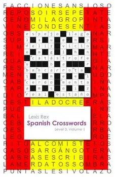 Spanish Crosswords: Level 3, Volume 1/Lexis Rex
