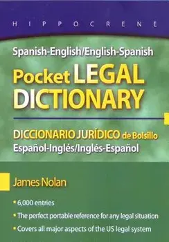 Spanish-English/English-Spanish Pocket Legal Dictionary/Diccionario Juridico de Bolsillo Espanol-Ingles/Ingles-Espanol, Paperback/James Nolan