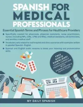 Spanish for Medical Professionals: Essential Spanish Terms and Phrases for Healthcare Providers, Paperback/***