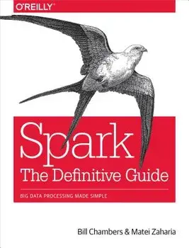 Spark: The Definitive Guide: Big Data Processing Made Simple, Paperback/Bill Chambers
