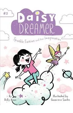 Sparkle Fairies and the Imaginaries, Volume 3 - Holly Anna