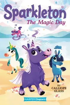 Sparkleton #1: The Magic Day, Paperback/Calliope Glass