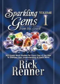 Sparkling Gems from the Greek: 365 Greek Word Studies for Every Day of the Year to Sharpen Your Understanding of God's Word, Hardcover/Rick Renner
