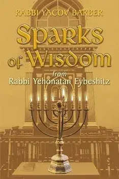 Sparks of Wisdom: from Rabbi Yehonatan Eybeshitz, Paperback/Rabbi Yacov Barber