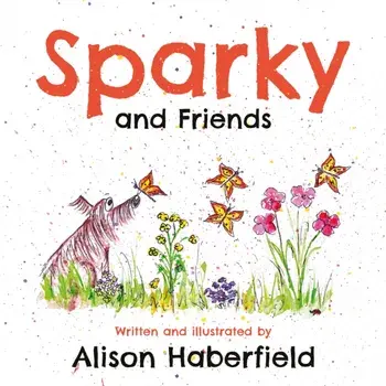 Sparky and Friends, Paperback/Alison Haberfield