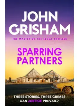 Sparring Partners. The acclaimed collection of crime stories from the number 1 Sunday Times bestselling author, Paperback/John Grisham
