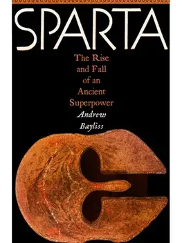 Sparta. The Rise and Fall of an Ancient Superpower, Main, Hardback/Andrew Bayliss
