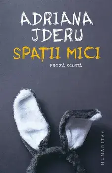 Spatii mici. Proza scurta/Adriana Jderu