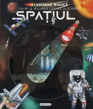 Spatiul. Lanterna magica. Cauta si descopera lucruri uluitoare!/***