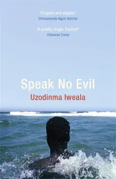 Speak No Evil, Paperback/Uzodinma Iweala