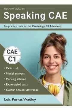 Speaking CAE: Ten practice tests for the Cambridge C1 Advanced - Luis Porras Wadley
