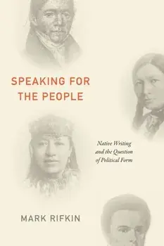Speaking for the People. Native Writing and the Question of Political Form, Paperback/Mark Rifkin