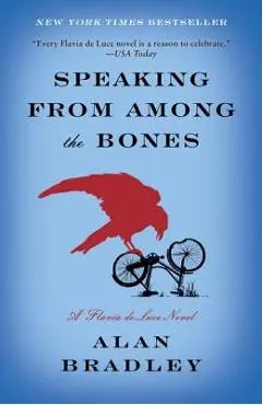 Speaking from Among the Bones - Alan Bradley