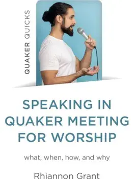 Speaking in Quaker Meeting for Worship. what, when, how, and why, Paperback/Rhiannon Grant