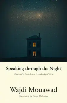 Speaking through the Night. Diary of a Lockdown, MarchApril 2020, Paperback/Wajdi Mouawad
