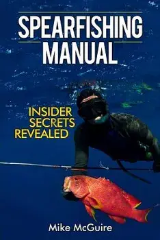 Spearfishing Manual: Insider Secrets Revealed, Paperback/Mike McGuire