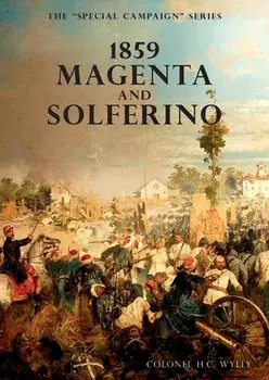 Special Campaign Series: 1859 Magenta and Solferino, Paperback/H. Wylly