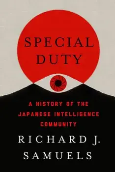 Special Duty: A History of the Japanese Intelligence Community, Hardcover/Richard J. Samuels