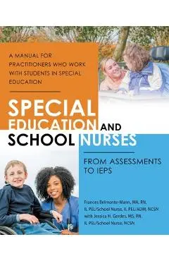 Special Education and School Nurses: From Assessments to Ieps - Frances Belmonte-mann Ma Rn