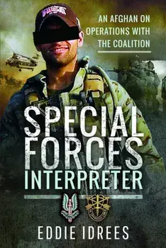Special Forces Interpreter. An Afghan on Operations with the Coalition, Hardback/Eddie Idrees