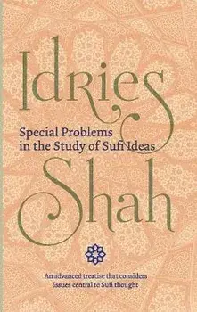 Special Problems in the Study of Sufi ideas. Annotated ed, Paperback/Idries Shah